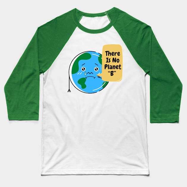 There Is No Planet B Baseball T-Shirt by Natalie C. Designs 